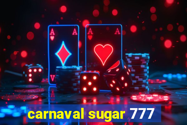 carnaval sugar 777